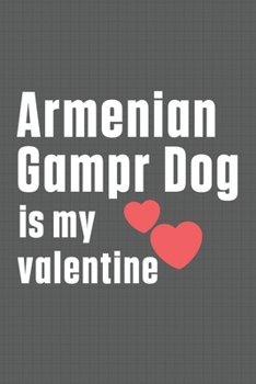 Armenian Gampr Dog is my valentine: For Armenian Gampr Dog Fans