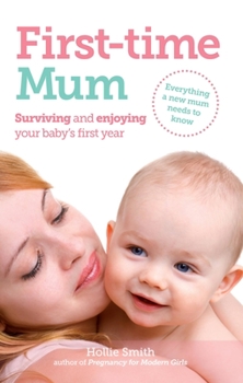 Paperback First-Time Mum: Surviving and Enjoying Your Baby's First Year Book