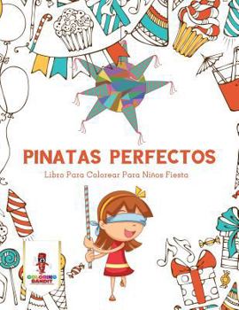 Paperback Pinatas Perfectos: Libro Para Colorear Para Niños Fiesta [Spanish] Book
