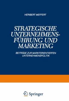 Paperback Strategische Unternehmensführung Und Marketing: Beiträge Zur Marktorientierten Unternehmenspolitik [German] Book