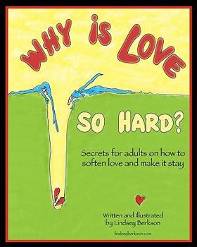 Paperback Why is Love So Hard?: Secrets on How to Soften Love and Make it Stay Book