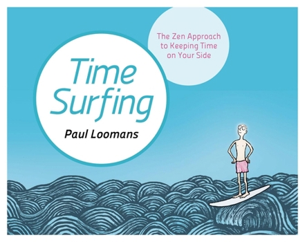 Hardcover Time Surfing: The Zen Approach to Keeping Time on Your Side Book