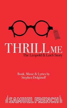 Thrill Me: The Leopold & Loeb Story