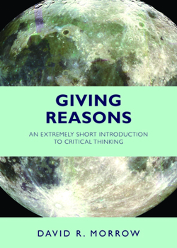 Paperback Giving Reasons: An Extremely Short Introduction to Critical Thinking Book