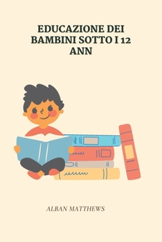 Paperback Educazione Dei Bambini Sotto I 12 Anni [Italian] Book