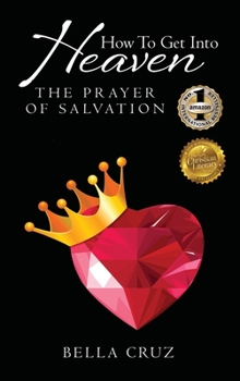 Hardcover How To Get Into Heaven: The Prayer Of Salvation Book