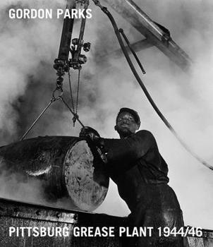 Hardcover Gordon Parks: Pittsburgh Grease Plant, 1944/46 Book