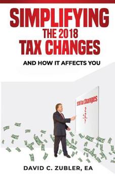 Paperback Simplifying The 2018 Tax Changes: And How It Affects You Book