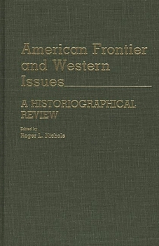 Hardcover American Frontier and Western Issues: An Historiographical Review Book