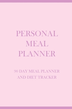 Personal Meal Planner: 90 Day Meal Tracker and Diet Tracker
