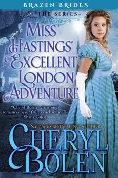 Miss Hasting's Excellent London Adventure - Book #5 of the Brazen Brides