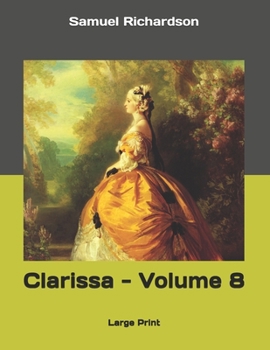 Clarissa - Volume 8: Large Print