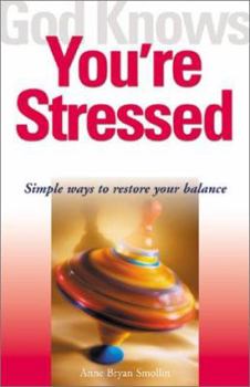 Paperback God Knows You're Stressed: Simple Ways to Restore Your Balance Book