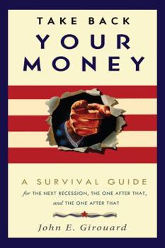 Paperback Take Back Your Money: A Survival Guide for the Next Recession, the One After That, and the One After That Book