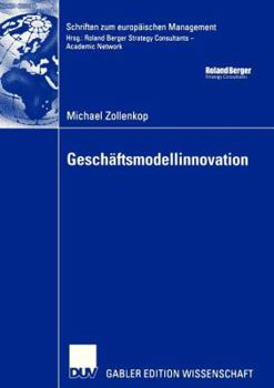 Paperback Geschäftsmodellinnovation: Initiierung Eines Systematischen Innovationsmanagements Für Geschäftsmodelle Auf Basis Lebenszyklusorientierter Frühau [German] Book