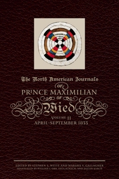 Hardcover The North American Journals of Prince Maximilian of Wied: April-September 1833volume 2 Book