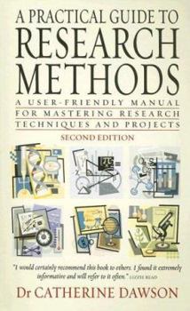 Paperback A Practical Guide to Research Methods: A User-Friendly Manual for Mastering Research Techniques and Projects Book