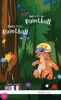 Hardcover Dude's Gotta Paintball / Help ! Suis Accro Au Paintball: Relié. Livre anglais-français pour enfants 8 ans + [French] Book