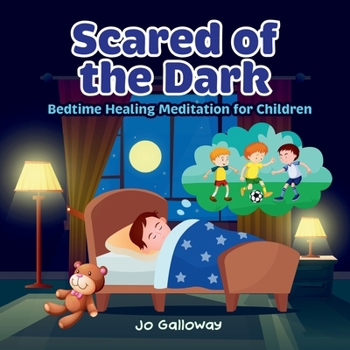 Paperback Scared of the Dark: Bedtime Healing Meditation for Children Book