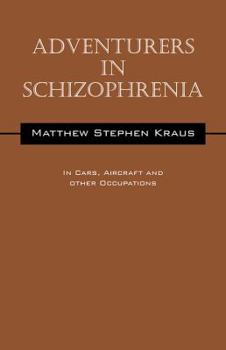 Paperback Adventurers In Schizophrenia: In Cars, Aircraft and Other Occupations Book