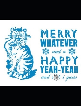 MERRY WHATEVER AND A HAPPY YEAR -YEAR 2020 - 2022  Planner: Three Year Monthly Schedule Organizer - Agenda Planner For The Next Three Years, 36 ... ... Cover (2020-2022 calendar planner)