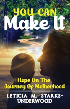 You Can Make It: Hope on the Journey of Motherhood