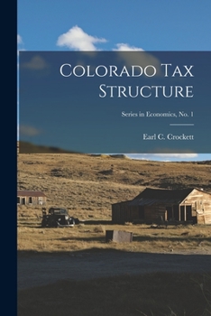 Paperback Colorado Tax Structure; Series in Economics, No. 1 Book