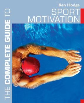 Paperback The Complete Guide to Sport Motivation (Complete Guides) Book