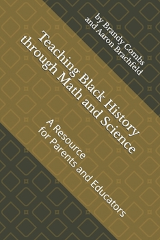 Teaching Black History through Math and Science: A Resource for Parents and Educators (Black History is More Than)