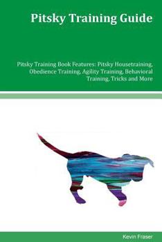 Paperback Pitsky Training Guide Pitsky Training Book Features: Pitsky Housetraining, Obedience Training, Agility Training, Behavioral Training, Tricks and More Book