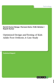 Paperback Optimized Design and Testing of Kids Ankle Foot Orthosis. A Case Study Book