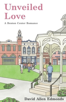 Unveiled Love: A Benton Center Romance