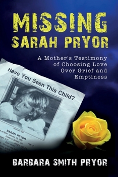 Paperback Missing Sarah Pryor: A Mother's Testimony of Choosing Love over Grief and Emptiness Book