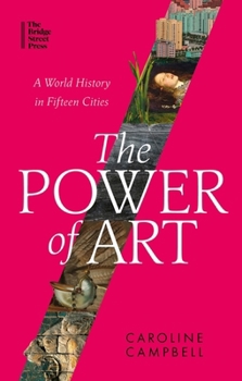 Paperback The Power of Art: A World History in Fifteen Cities Book