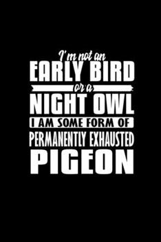 I'm not an early bird or a night owl. I am some form of permanently exhausted pigeon: Food Journal | Track your Meals | Eat clean and fit | Breakfast ... Carbs Fat | 110  pages | 6 x 9 in | 15.2