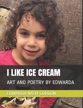 Paperback I Like Ice Cream: Art and Poetry by Edwarda Book