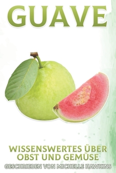 Guave: Wissenswertes über Obst und Gemüse #44