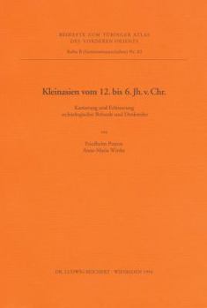 Kleinasien Vom 12. Bis Zum 6. Jahrhundert V. Chr.: Kartierung Und Erlauterung Archaologischer Befunde Und Denkmaler