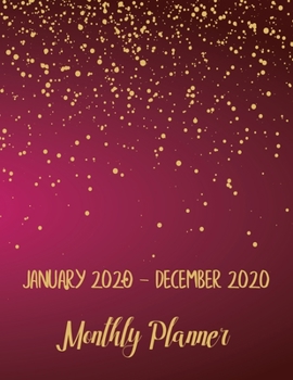 January 2020 - December 2020 Monthly Planner: JAN 2020-DEC 2020 One Year Daily Weekly Calendar 12 Month Appointment Notebook for To-Do List Agenda ... gold star dark pink background (night sky)