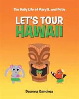 Paperback The Daily Life of Mary B. and Petie: Let's Tour Hawaii Book