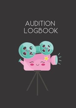 Paperback Audition Logbook: Notebook for Auditions and Casting Tracking for Actors Book