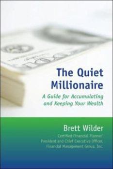 Hardcover The Quiet Millionaire: A Guide for Accumulating and Keeping Your Wealth Book