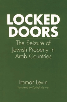Hardcover Locked Doors: The Seizure of Jewish Property in Arab Countries Book