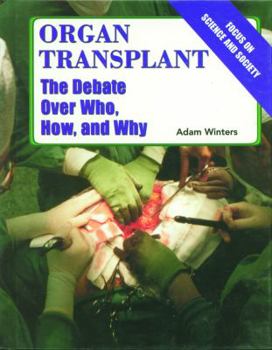 Library Binding Organ Transplant: The Debate Over Who, How, and Why Book