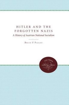 Hardcover Hitler and the Forgotten Nazis: A History of Austrian National Socialism Book