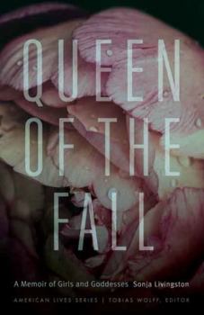 Queen of the Fall: A Memoir of Girls and Goddesses - Book  of the American Lives