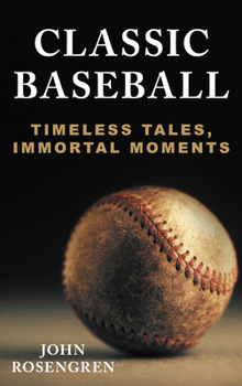 Hardcover Classic Baseball: Timeless Tales, Immortal Moments Book