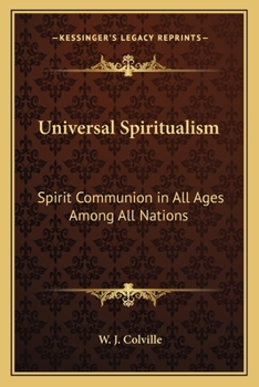 Paperback Universal Spiritualism: Spirit Communion in All Ages Among All Nations Book