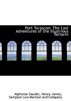 Port Tarascon : The Last Adventures of the Illustrious Tartarin