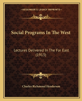 Paperback Social Programs In The West: Lectures Delivered In The Far East (1913) Book